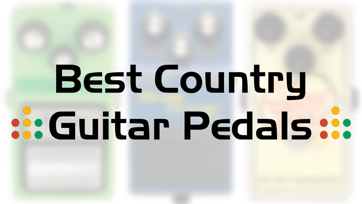 hoog Vorige verkiezen Best Guitar Pedals for Country: Get That Country Twang - All Things Gear