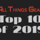 All Things Gear Top 10 of 2019