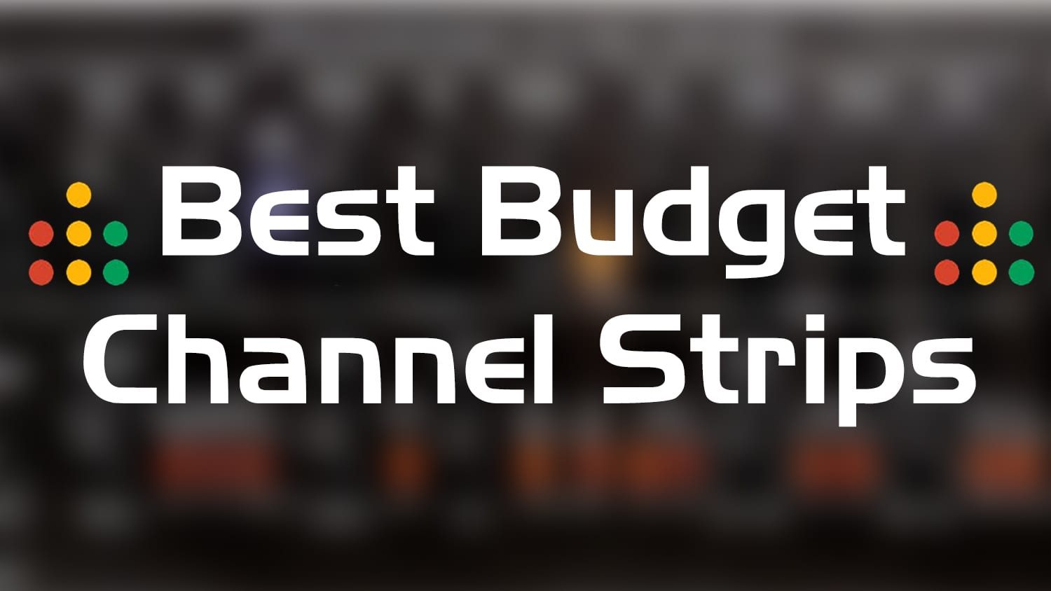 best budget channel strips