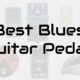 best blues guitar pedals