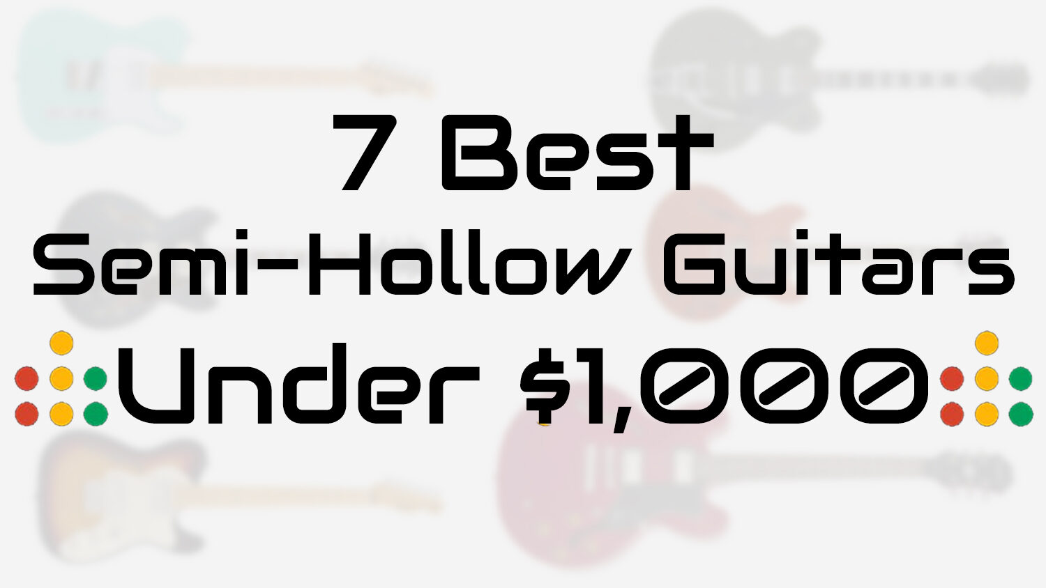 7 of the best semi-hollow guitars under $1000