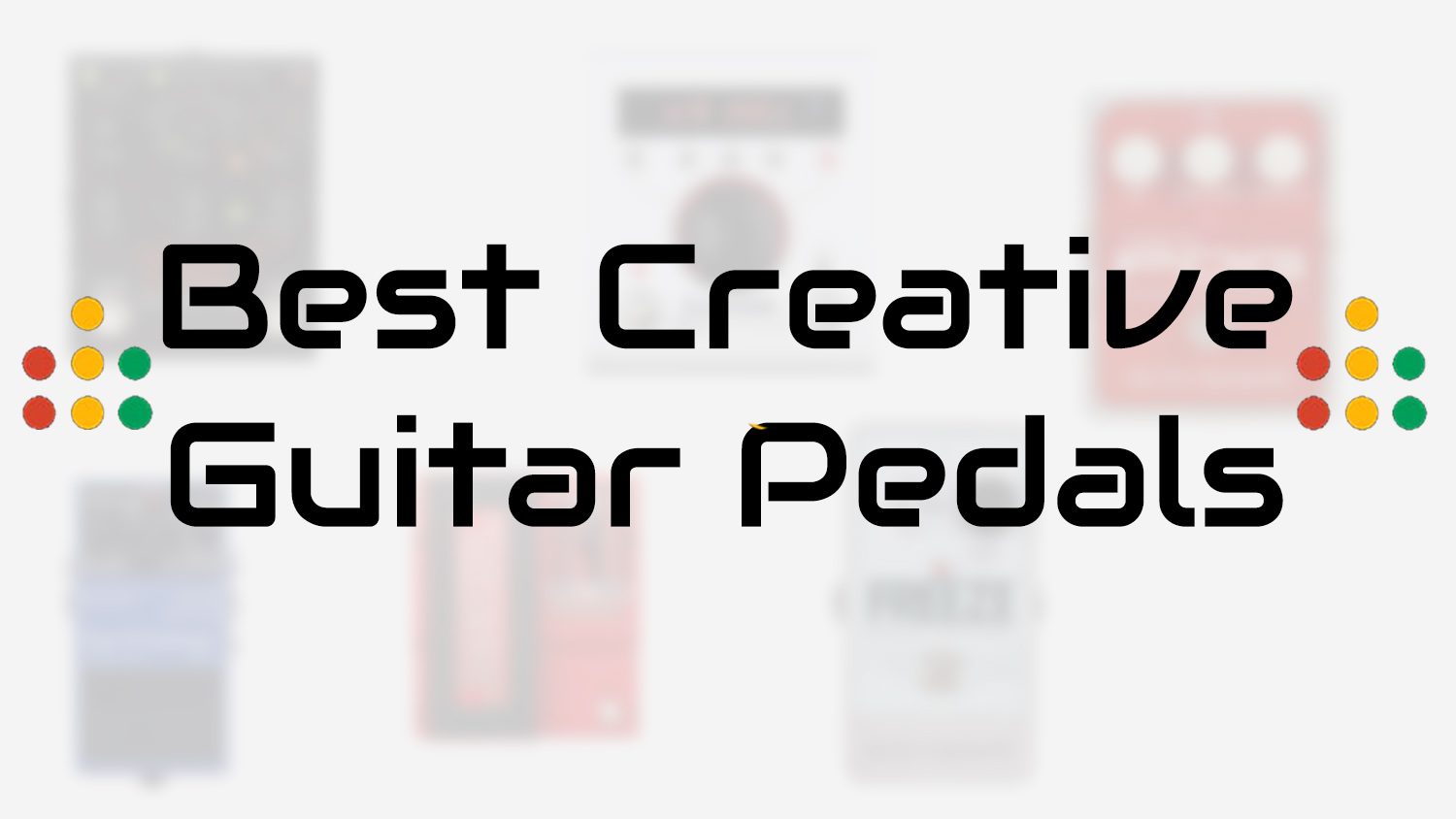 best creative guitar pedals