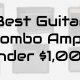 best guitar combo amps under 1000