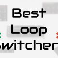 best loop switchers