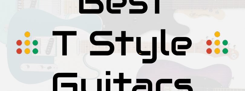 best t style guitars